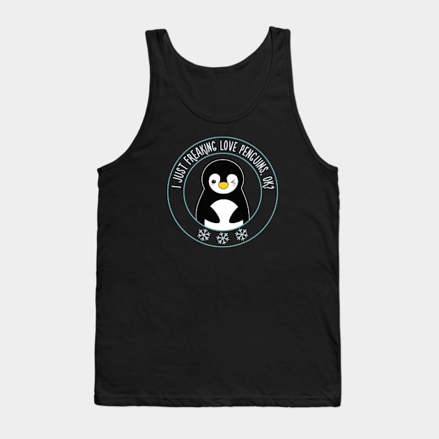 I just freaking love penguins, ok? Dark Tank Top by Mint Cloud Art Studio